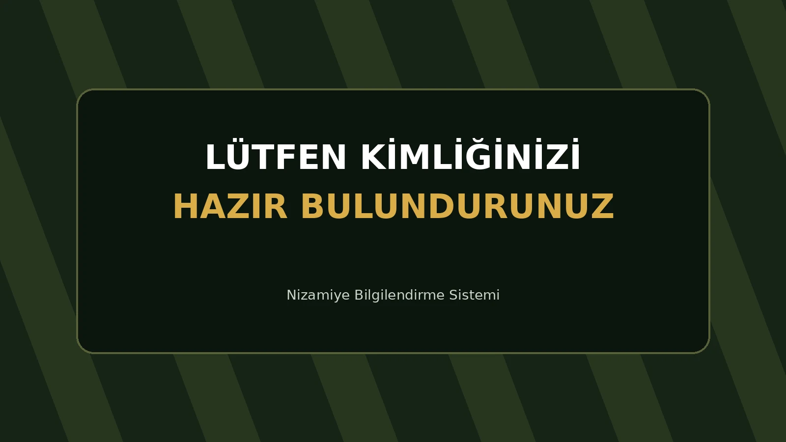 Dış ekranda: Lütfen kimliğinizi hazır bulundurunuz